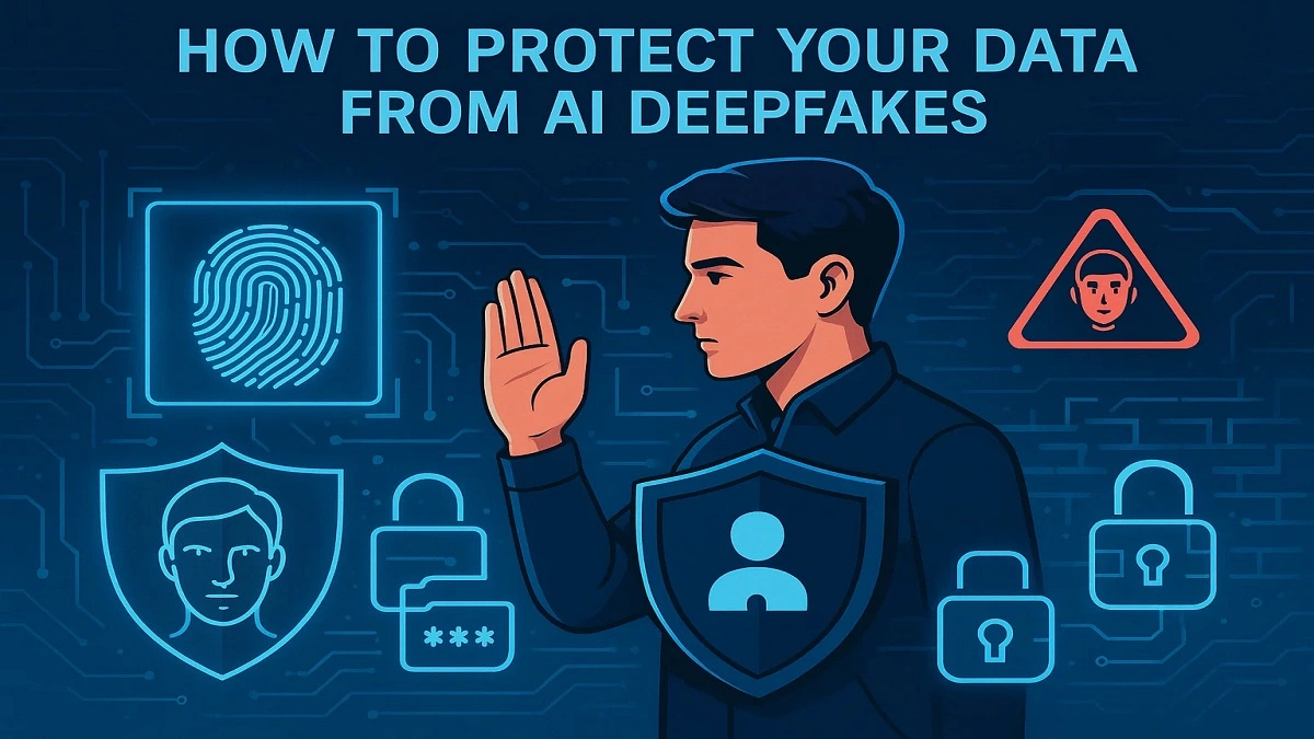 how to protect your data from ai deepfakes